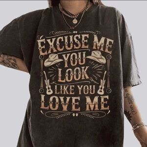 Graphic Tee- You Look Like You Love Me